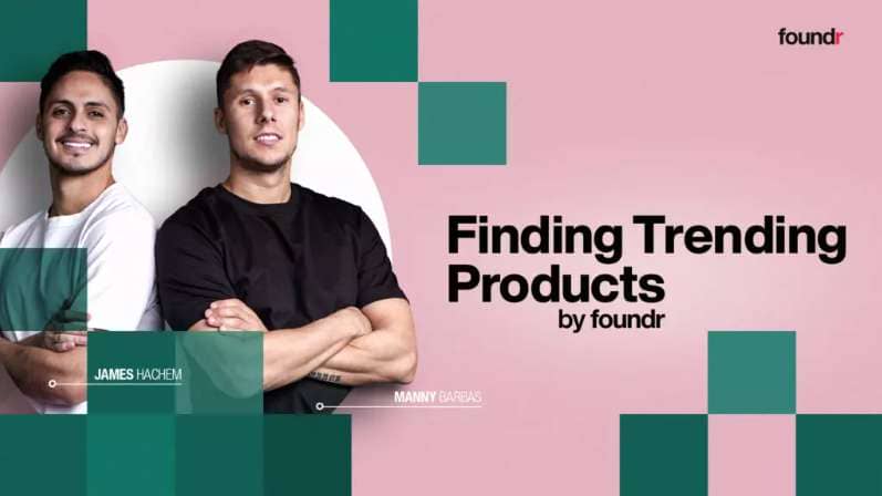 Manny &Amp; James (Foundr) – Finding Trending Products
